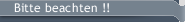 Bitte beachten !!